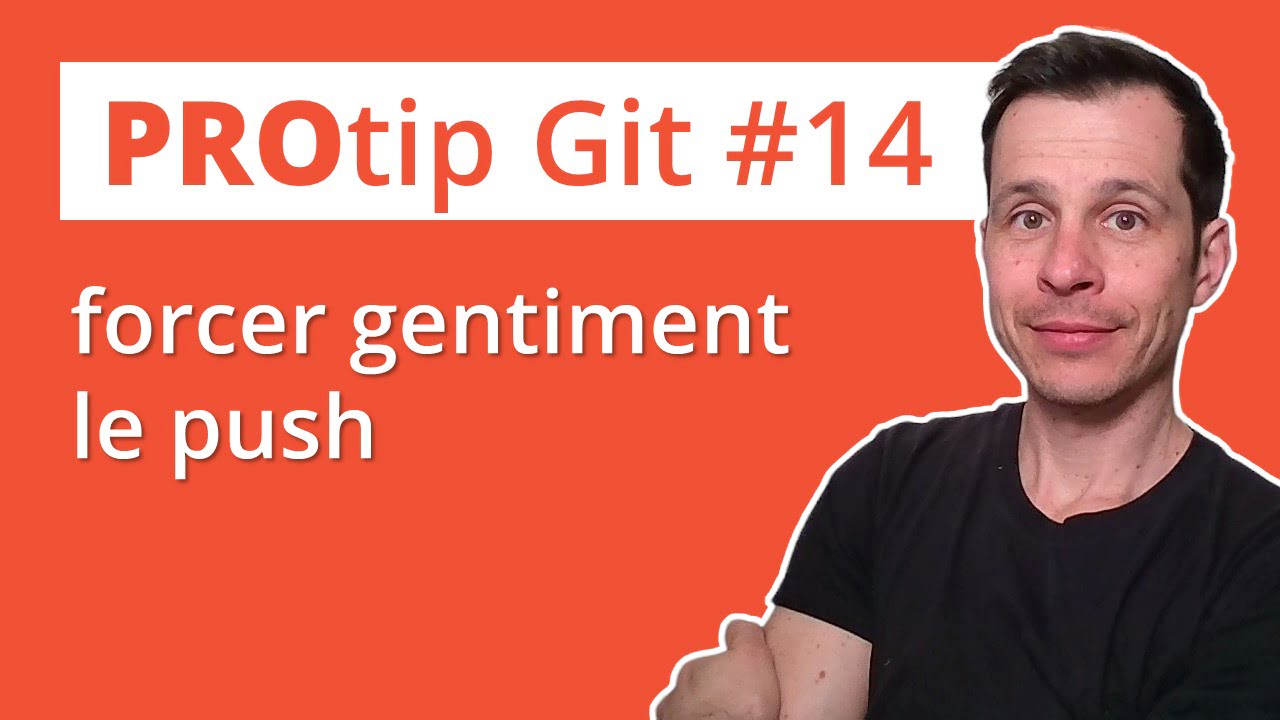 Git protip : forcer gentiment le push